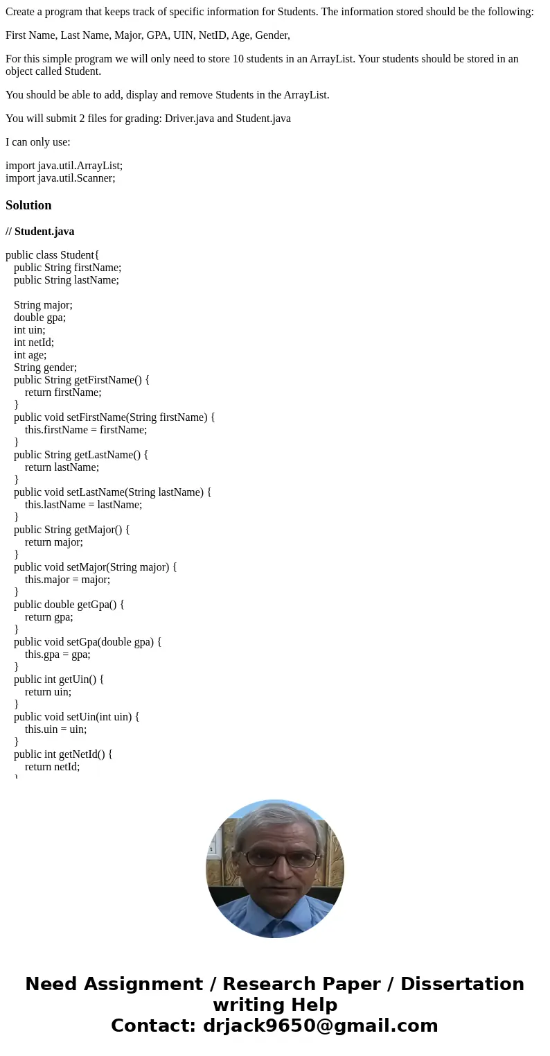 Create a program that keeps track of specific information for Students. The information stored should be the following: First Name, Last Name, Major, GPA, UIN,  Create a program that keeps track of specific information for Students. The information stored should be the following: First Name, Last Name, Major, GPA, UIN,