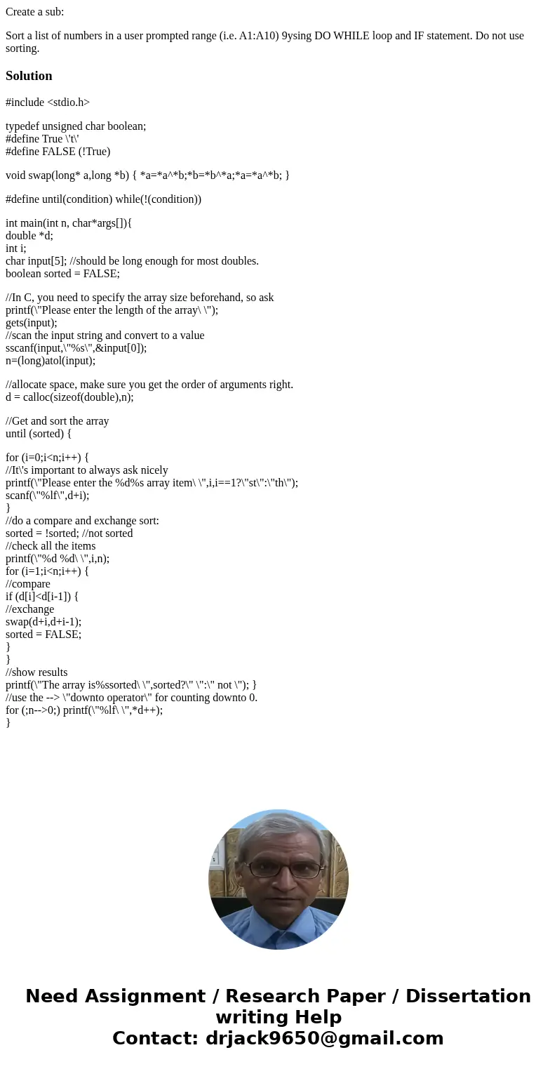 Create a sub: Sort a list of numbers in a user prompted range (i.e. A1:A10) 9ysing DO WHILE loop and IF statement. Do not use sorting.Solution#include <stdio Create a sub: Sort a list of numbers in a user prompted range (i.e. A1:A10) 9ysing DO WHILE loop and IF statement. Do not use sorting.Solution#include <stdio