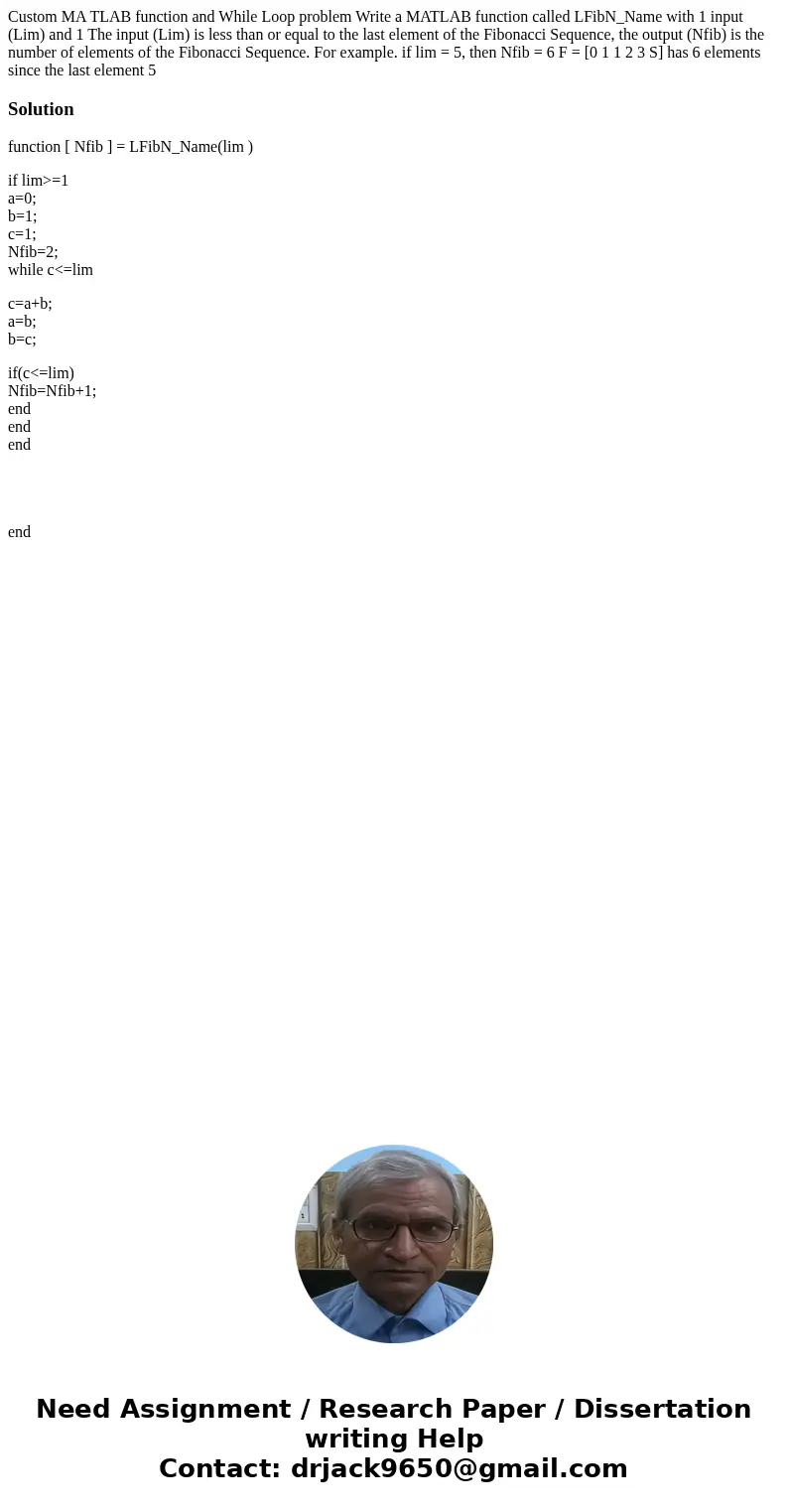 Custom MA TLAB function and While Loop problem Write a MATLAB function called LFibN_Name with 1 input (Lim) and 1 The input (Lim) is less than or equal to the   Custom MA TLAB function and While Loop problem Write a MATLAB function called LFibN_Name with 1 input (Lim) and 1 The input (Lim) is less than or equal to the