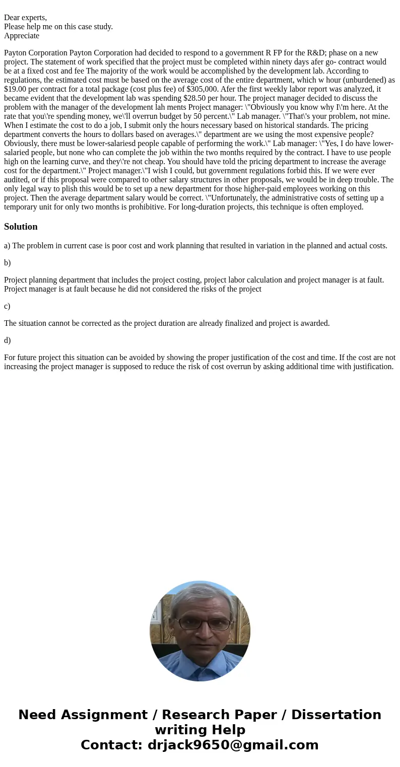  Dear experts, Please help me on this case study. Appreciate Payton Corporation Payton Corporation had decided to respond to a government R FP for the R&D; 