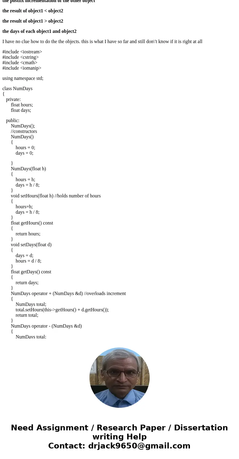 Design a class called NumDays. The class’s purpose is to store a value that represents a number of work hours and convert it to a number of days. For example, 8 Design a class called NumDays. The class’s purpose is to store a value that represents a number of work hours and convert it to a number of days. For example, 8