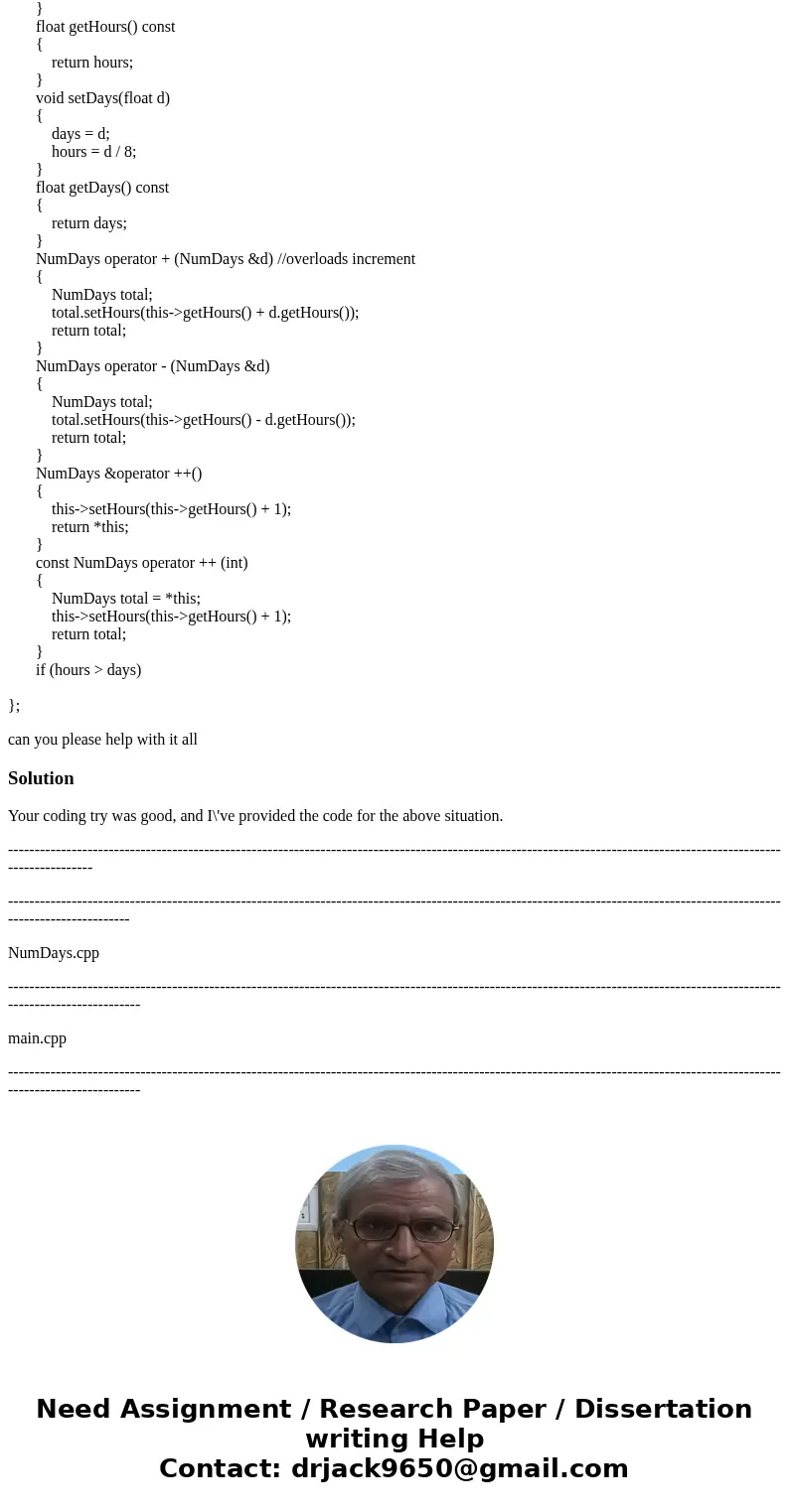 Design a class called NumDays. The class’s purpose is to store a value that represents a number of work hours and convert it to a number of days. For example, 8 Design a class called NumDays. The class’s purpose is to store a value that represents a number of work hours and convert it to a number of days. For example, 8