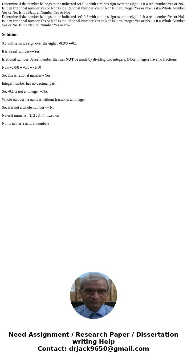 Determine if the number belongs to the indicated set? 0.8 with a minus sign over the eight. Is it a real number Yes or No? Is it an Irrational number Yes or No  Determine if the number belongs to the indicated set? 0.8 with a minus sign over the eight. Is it a real number Yes or No? Is it an Irrational number Yes or No