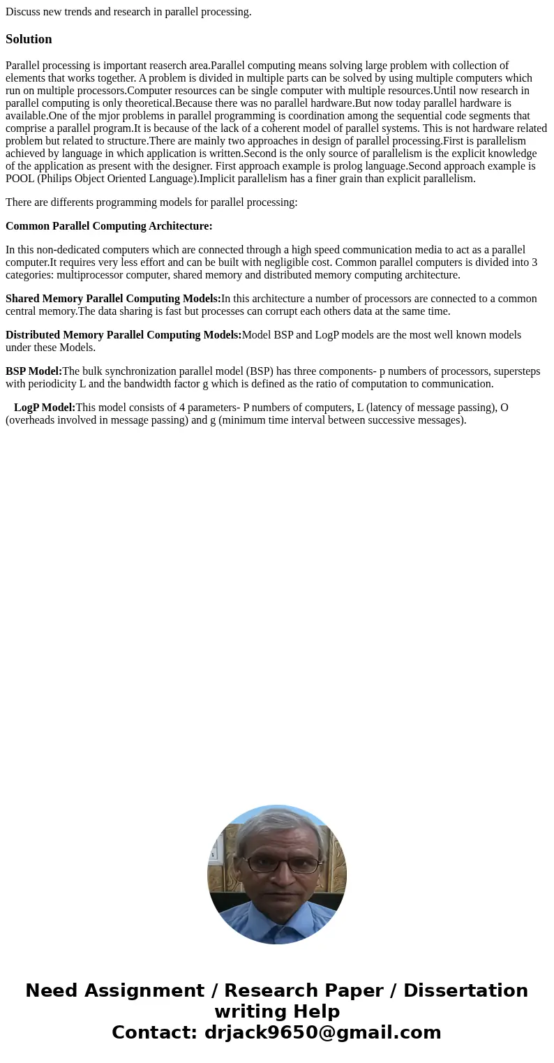 Discuss new trends and research in parallel processing.SolutionParallel processing is important reaserch area.Parallel computing means solving large problem wit Discuss new trends and research in parallel processing.SolutionParallel processing is important reaserch area.Parallel computing means solving large problem wit