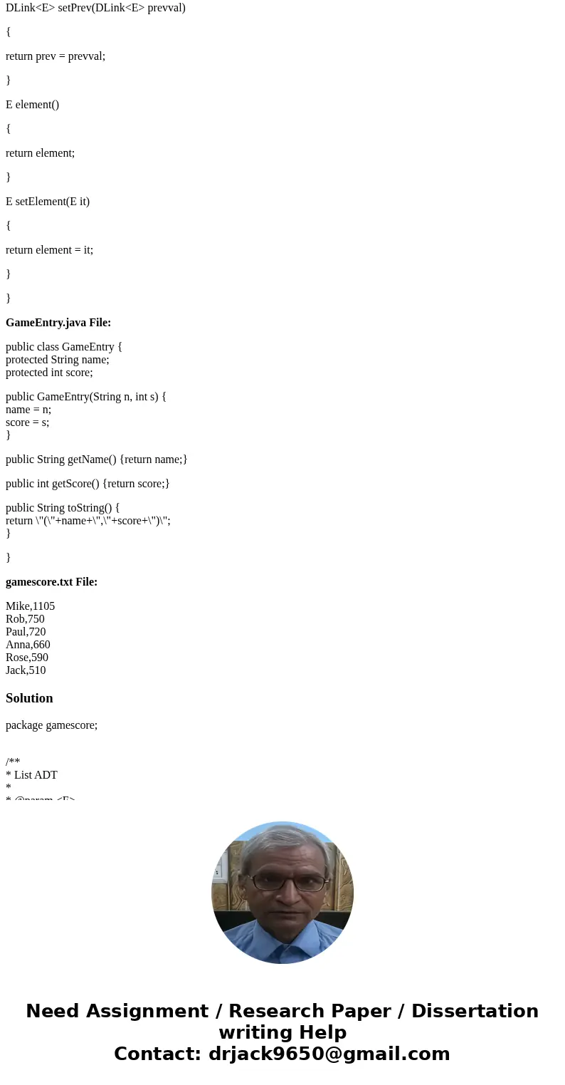 DO NOT HARD CODE ANYTHING! Write a class that maintains the scores for a game application. Implement the addition and removal function to update the database. T DO NOT HARD CODE ANYTHING! Write a class that maintains the scores for a game application. Implement the addition and removal function to update the database. T