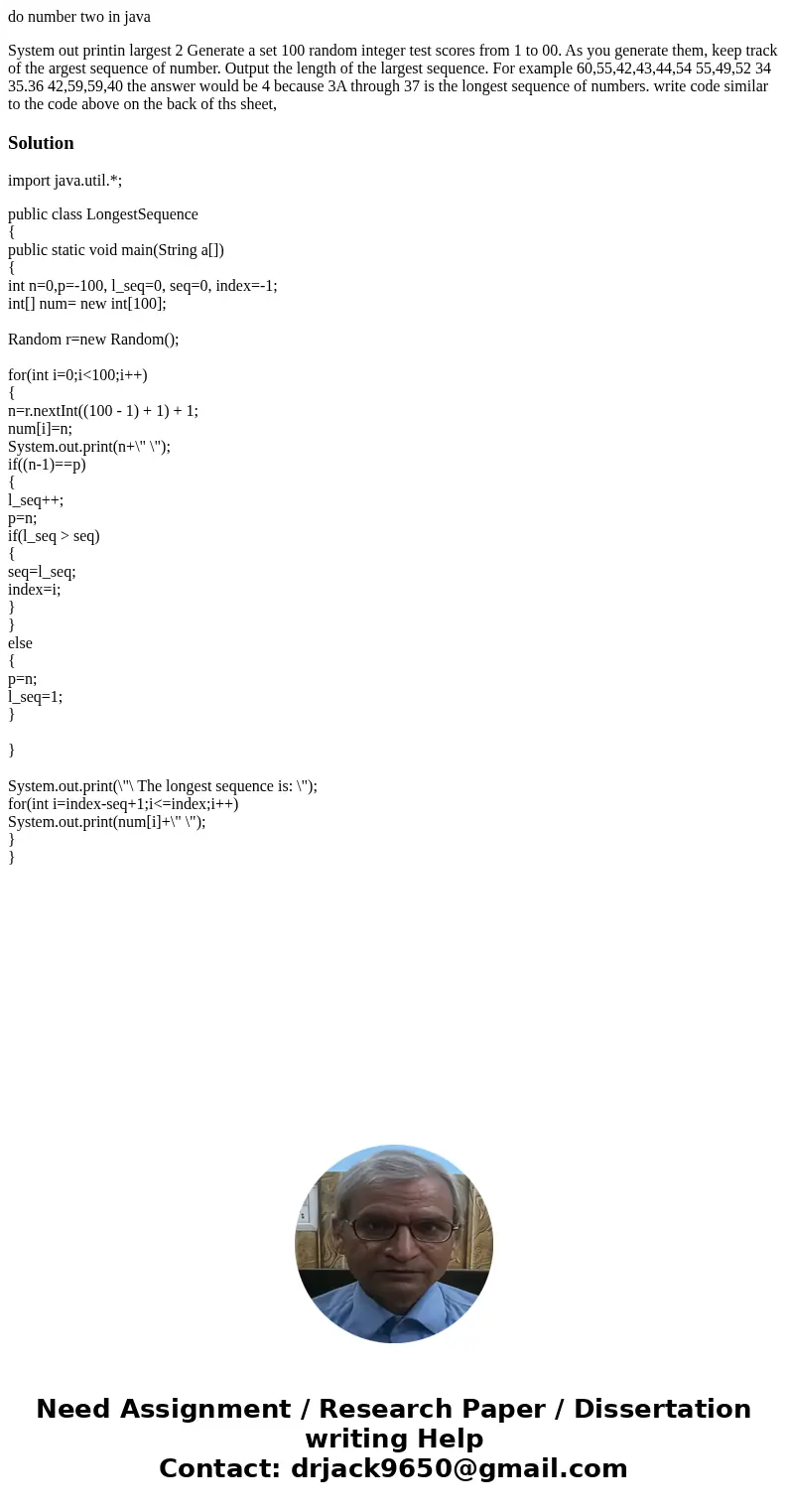 do number two in java System out printin largest 2 Generate a set 100 random integer test scores from 1 to 00. As you generate them, keep track of the argest se
