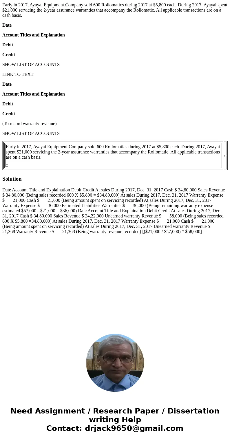 Early in 2017, Ayayai Equipment Company sold 600 Rollomatics during 2017 at $5,800 each. During 2017, Ayayai spent $21,000 servicing the 2-year assurance warran