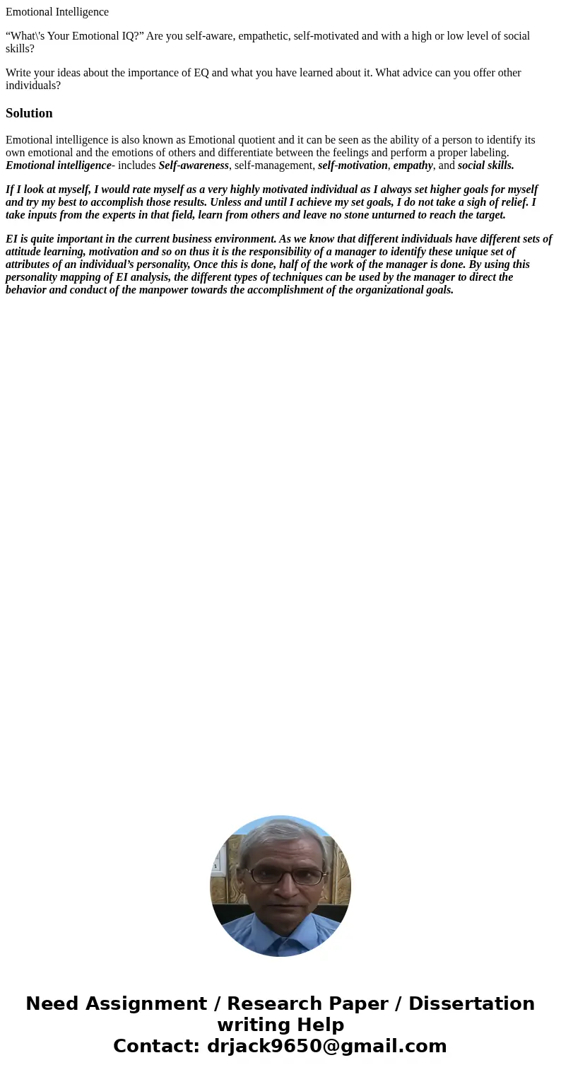 Emotional Intelligence “What\'s Your Emotional IQ?” Are you self-aware, empathetic, self-motivated and with a high or low level of social skills? Write your ide Emotional Intelligence “What\'s Your Emotional IQ?” Are you self-aware, empathetic, self-motivated and with a high or low level of social skills? Write your ide