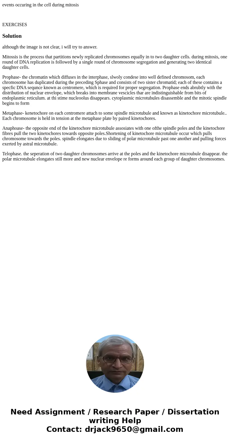 events occuring in the cell during mitosis EXERCISES Solutionalthough the image is not clear, i will try to answer. Mitossis is the process that partitions newl events occuring in the cell during mitosis EXERCISES Solutionalthough the image is not clear, i will try to answer. Mitossis is the process that partitions newl