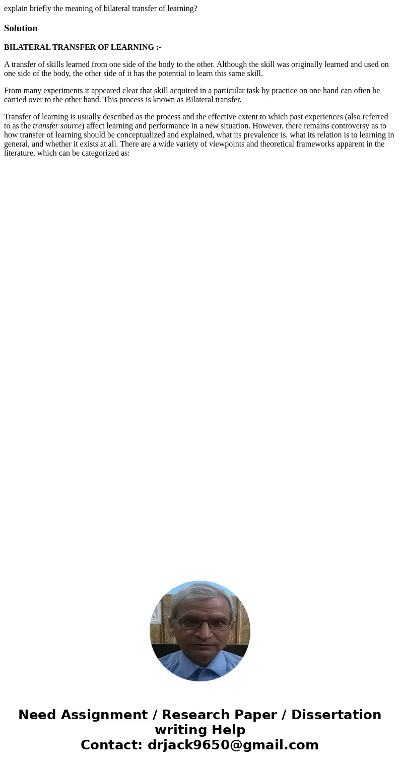 explain briefly the meaning of bilateral transfer of learning?SolutionBILATERAL TRANSFER OF LEARNING :- A transfer of skills learned from one side of the body t explain briefly the meaning of bilateral transfer of learning?SolutionBILATERAL TRANSFER OF LEARNING :- A transfer of skills learned from one side of the body t