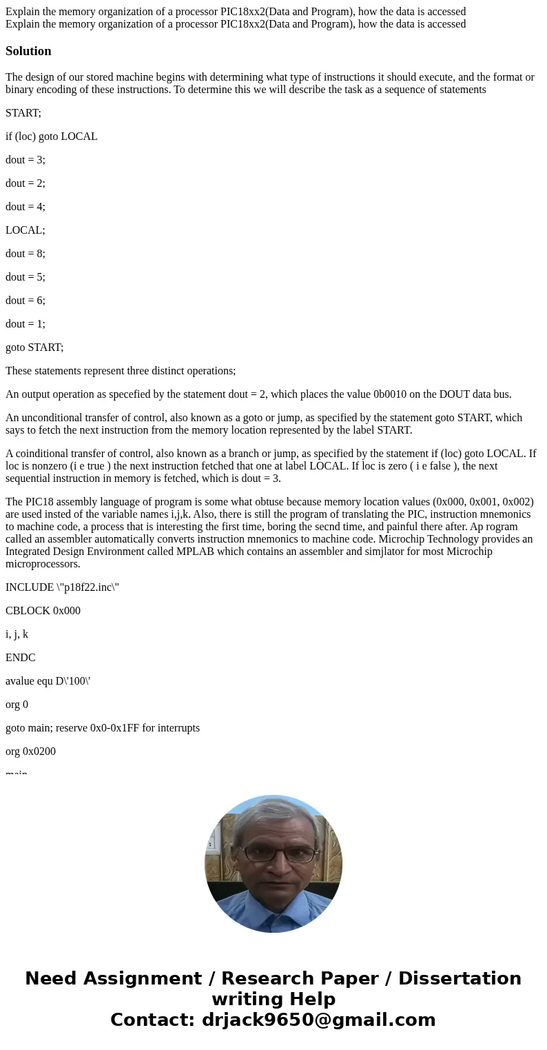 Explain the memory organization of a processor PIC18xx2(Data and Program), how the data is accessed Explain the memory organization of a processor PIC18xx2(Dat  Explain the memory organization of a processor PIC18xx2(Data and Program), how the data is accessed Explain the memory organization of a processor PIC18xx2(Dat