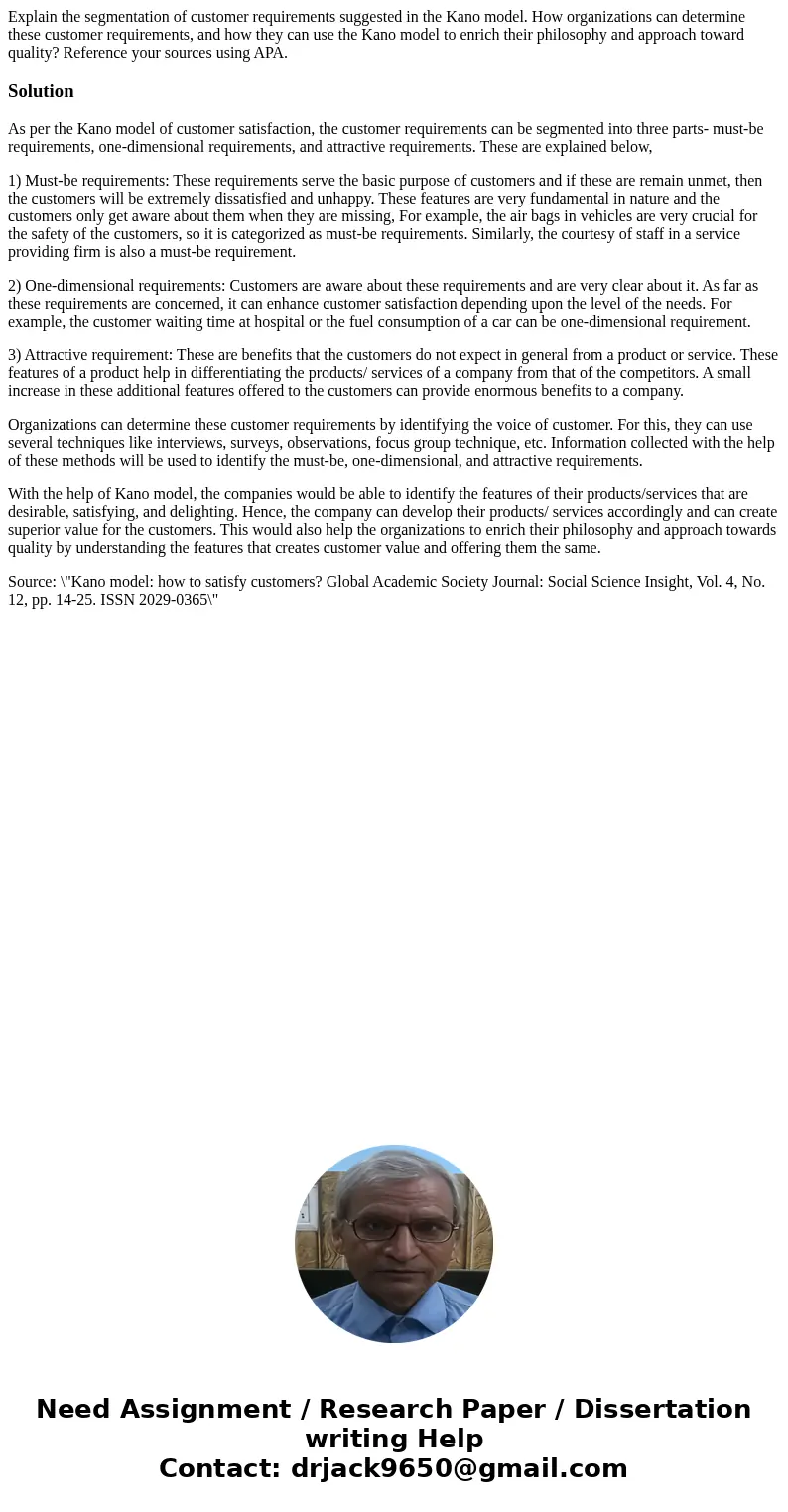 Explain the segmentation of customer requirements suggested in the Kano model. How organizations can determine these customer requirements, and how they can use Explain the segmentation of customer requirements suggested in the Kano model. How organizations can determine these customer requirements, and how they can use