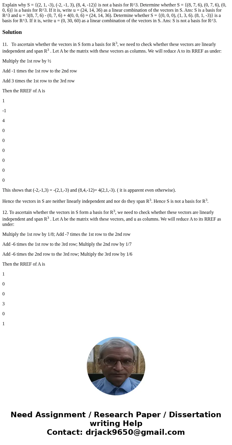 Explain why S = {(2, 1, -3), (-2, -1, 3), (8, 4, -12)} is not a basis for R^3. Determine whether S = {(8, 7, 6), (0, 7, 6), (0, 0, 6)} is a basis for R^3. If i  Explain why S = {(2, 1, -3), (-2, -1, 3), (8, 4, -12)} is not a basis for R^3. Determine whether S = {(8, 7, 6), (0, 7, 6), (0, 0, 6)} is a basis for R^3. If i