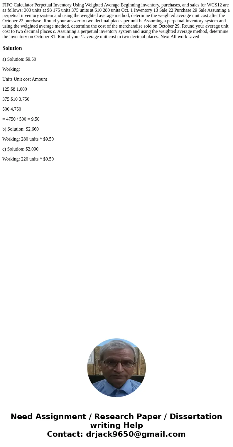 FIFO Calculator Perpetual Inventory Using Weighted Average Beginning inventory, purchases, and sales for WCS12 are as follows: 300 units at $8 175 units 375 un  FIFO Calculator Perpetual Inventory Using Weighted Average Beginning inventory, purchases, and sales for WCS12 are as follows: 300 units at $8 175 units 375 un