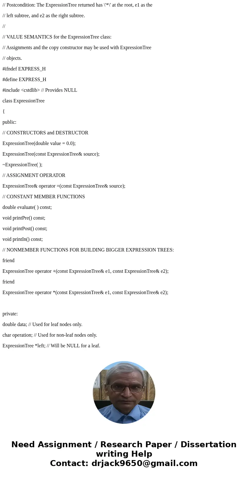 // FILE: express.h // CLASS PROVIDED: ExpressionTree // This class provides only NONEMPTY expression trees // from Project 1 of Chapter 10 in first edition of / // FILE: express.h // CLASS PROVIDED: ExpressionTree // This class provides only NONEMPTY expression trees // from Project 1 of Chapter 10 in first edition of /