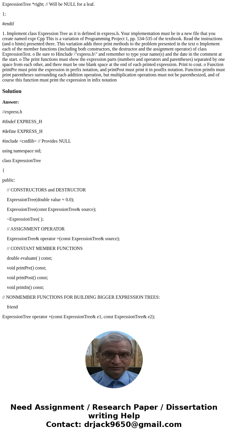 // FILE: express.h // CLASS PROVIDED: ExpressionTree // This class provides only NONEMPTY expression trees // from Project 1 of Chapter 10 in first edition of / // FILE: express.h // CLASS PROVIDED: ExpressionTree // This class provides only NONEMPTY expression trees // from Project 1 of Chapter 10 in first edition of /