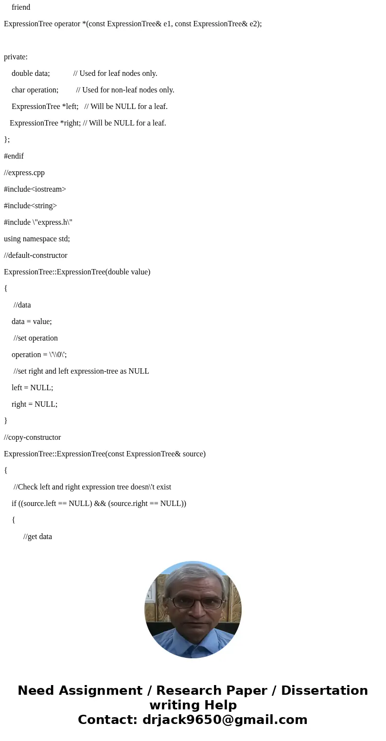 // FILE: express.h // CLASS PROVIDED: ExpressionTree // This class provides only NONEMPTY expression trees // from Project 1 of Chapter 10 in first edition of / // FILE: express.h // CLASS PROVIDED: ExpressionTree // This class provides only NONEMPTY expression trees // from Project 1 of Chapter 10 in first edition of /
