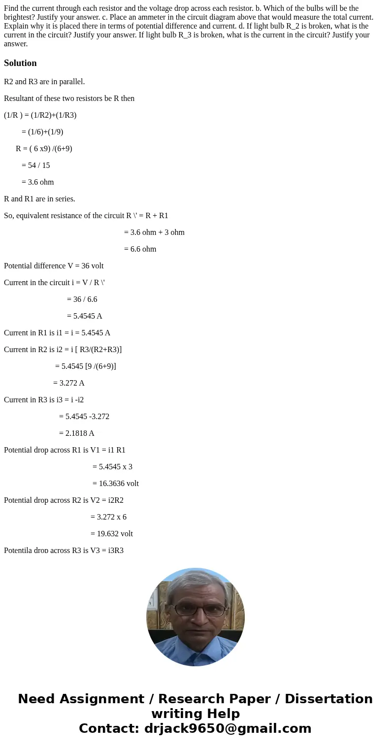 Find the current through each resistor and the voltage drop across each resistor. b. Which of the bulbs will be the brightest? Justify your answer. c. Place an  Find the current through each resistor and the voltage drop across each resistor. b. Which of the bulbs will be the brightest? Justify your answer. c. Place an