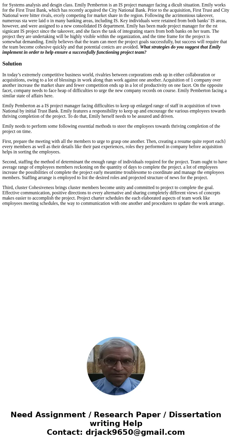 for Systems analysis and desgin class. Emily Pemberton is an IS project manager facing a dicult situation. Emily works for the First Trust Bank, which has recen for Systems analysis and desgin class. Emily Pemberton is an IS project manager facing a dicult situation. Emily works for the First Trust Bank, which has recen