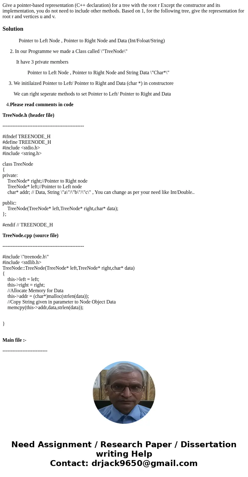 Give a pointer-based representation (C++ declaration) for a tree with the root r Except the constructor and its implementation, you do not need to include othe  Give a pointer-based representation (C++ declaration) for a tree with the root r Except the constructor and its implementation, you do not need to include othe