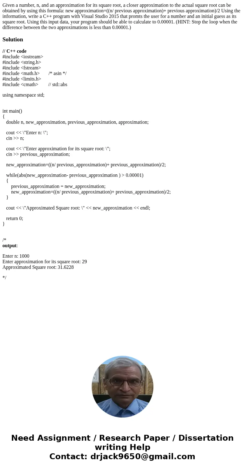 Given a number, n, and an approximation for its square root, a closer approximation to the actual square root can be obtained by using this formula: new approxi Given a number, n, and an approximation for its square root, a closer approximation to the actual square root can be obtained by using this formula: new approxi