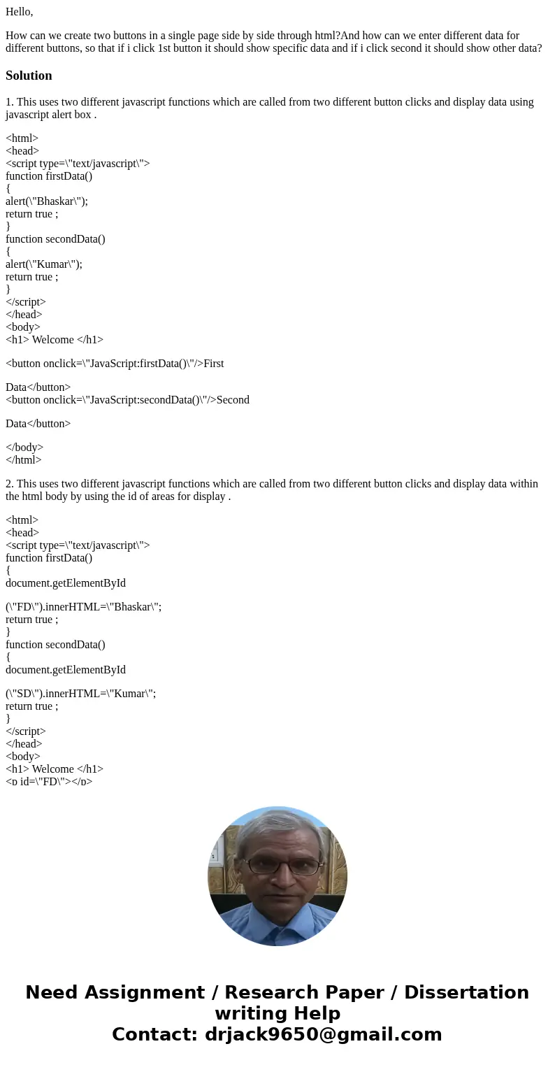 Hello, How can we create two buttons in a single page side by side through html?And how can we enter different data for different buttons, so that if i click 1s Hello, How can we create two buttons in a single page side by side through html?And how can we enter different data for different buttons, so that if i click 1s