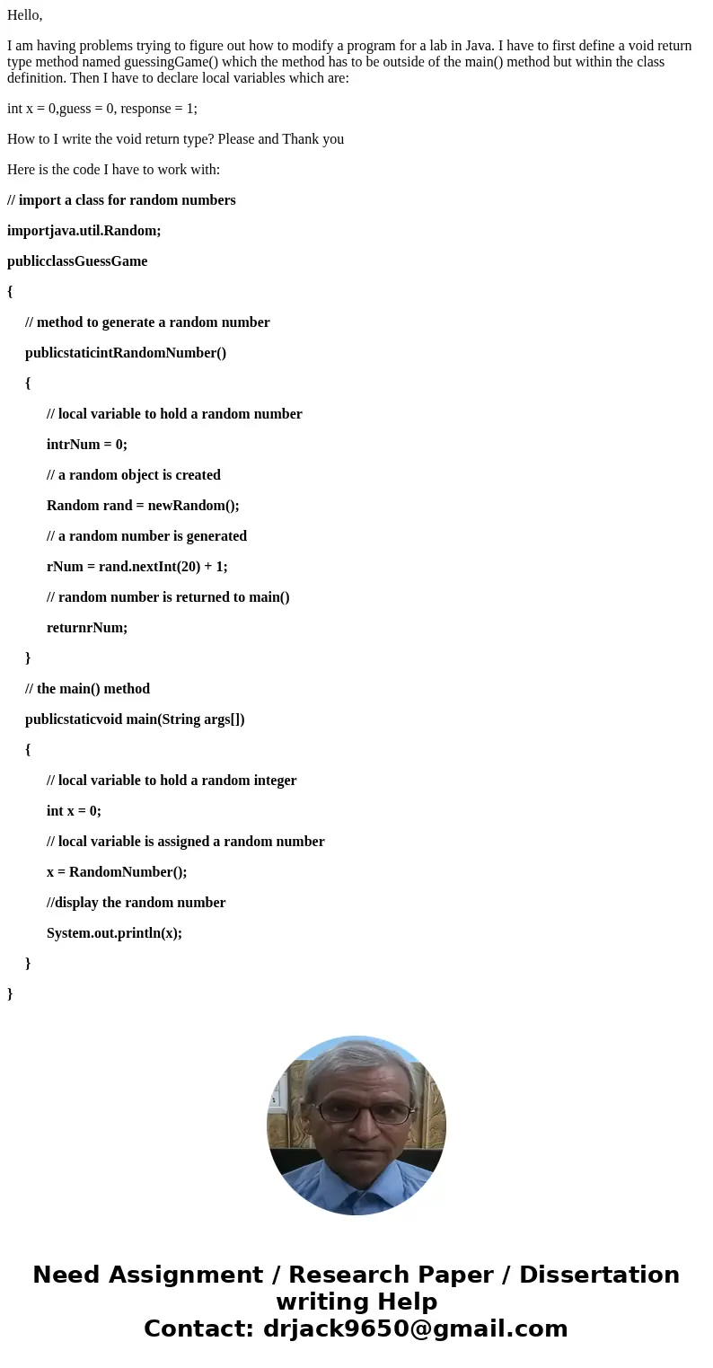 Hello, I am having problems trying to figure out how to modify a program for a lab in Java. I have to first define a void return type method named guessingGame( Hello, I am having problems trying to figure out how to modify a program for a lab in Java. I have to first define a void return type method named guessingGame(