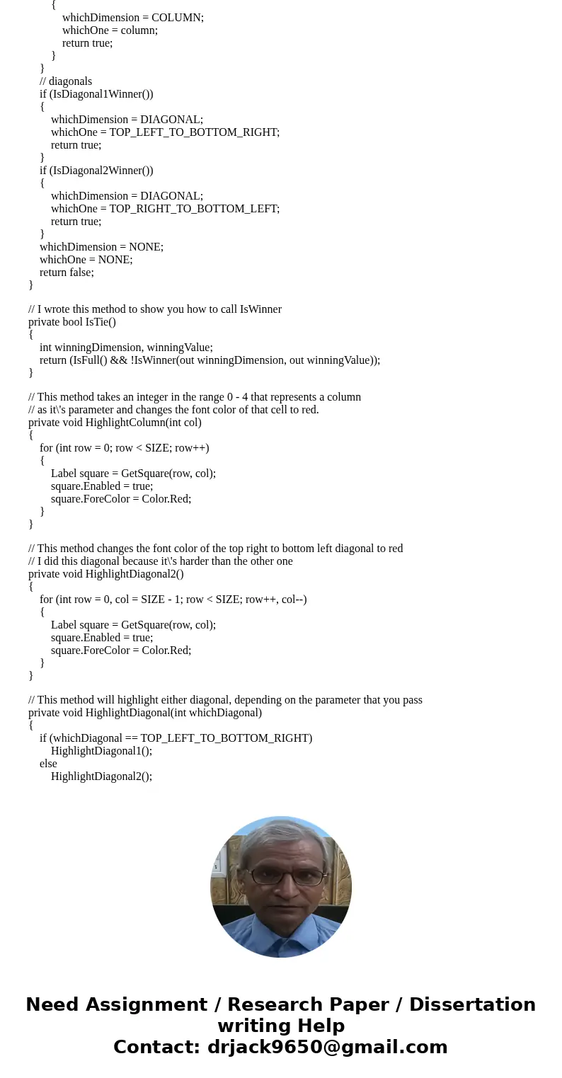 Hello I\'m needing help in completing this Tic-Tac-Toe assignment in C# Windows Form Application. I\'m using Visual Studio 2015 Community edition. I need help f Hello I\'m needing help in completing this Tic-Tac-Toe assignment in C# Windows Form Application. I\'m using Visual Studio 2015 Community edition. I need help f
