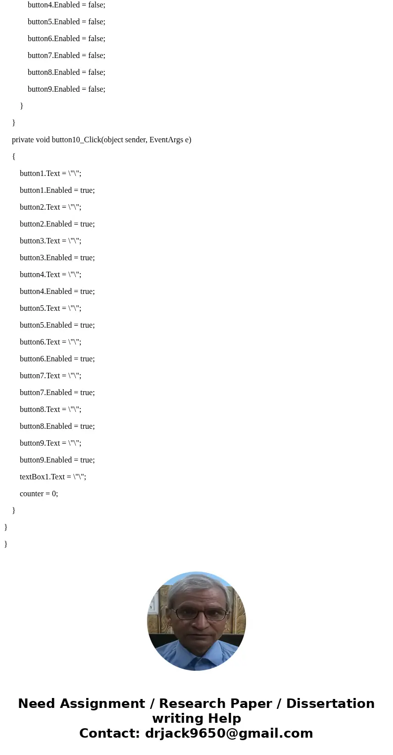 Hello, Im needing help with my C# code. I\'m using C# Visual Studio 2015 Windows Form. I have wrote the code but im having a hard time getting the computer to m Hello, Im needing help with my C# code. I\'m using C# Visual Studio 2015 Windows Form. I have wrote the code but im having a hard time getting the computer to m