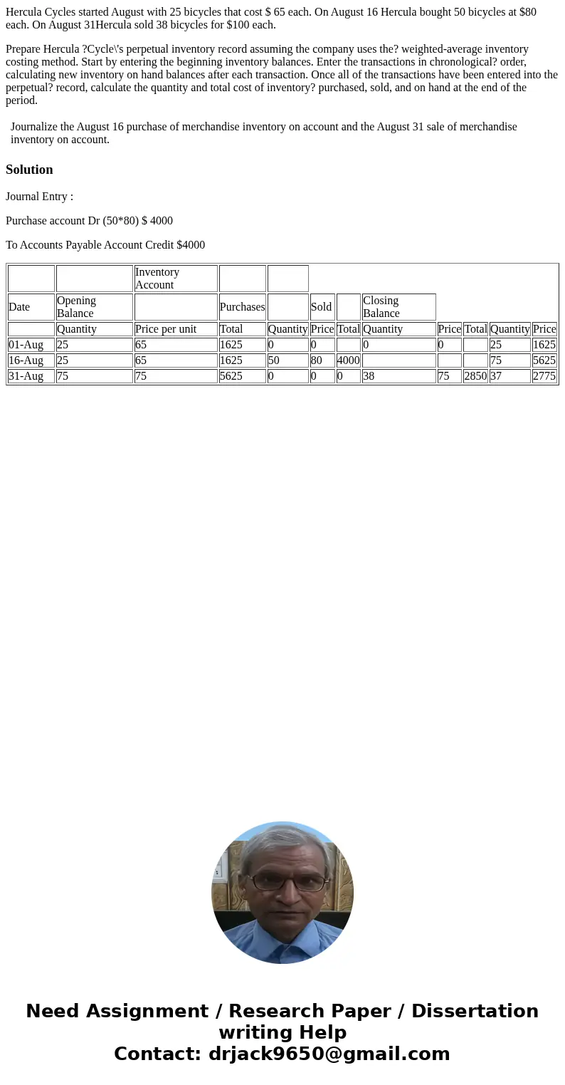 Hercula Cycles started August with 25 bicycles that cost $ 65 each. On August 16 Hercula bought 50 bicycles at $80 each. On August 31Hercula sold 38 bicycles fo