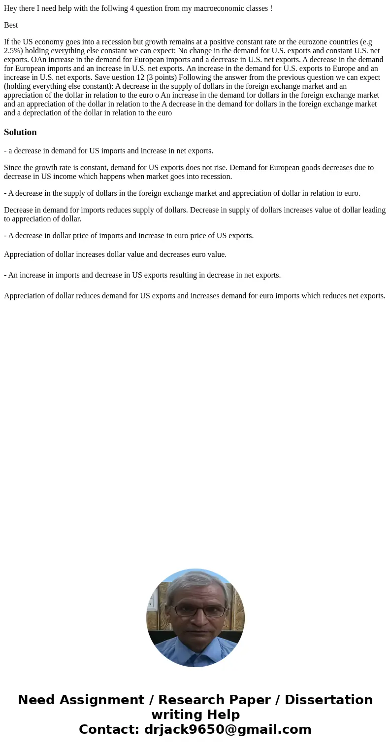 Hey there I need help with the follwing 4 question from my macroeconomic classes ! Best If the US economy goes into a recession but growth remains at a positive Hey there I need help with the follwing 4 question from my macroeconomic classes ! Best If the US economy goes into a recession but growth remains at a positive