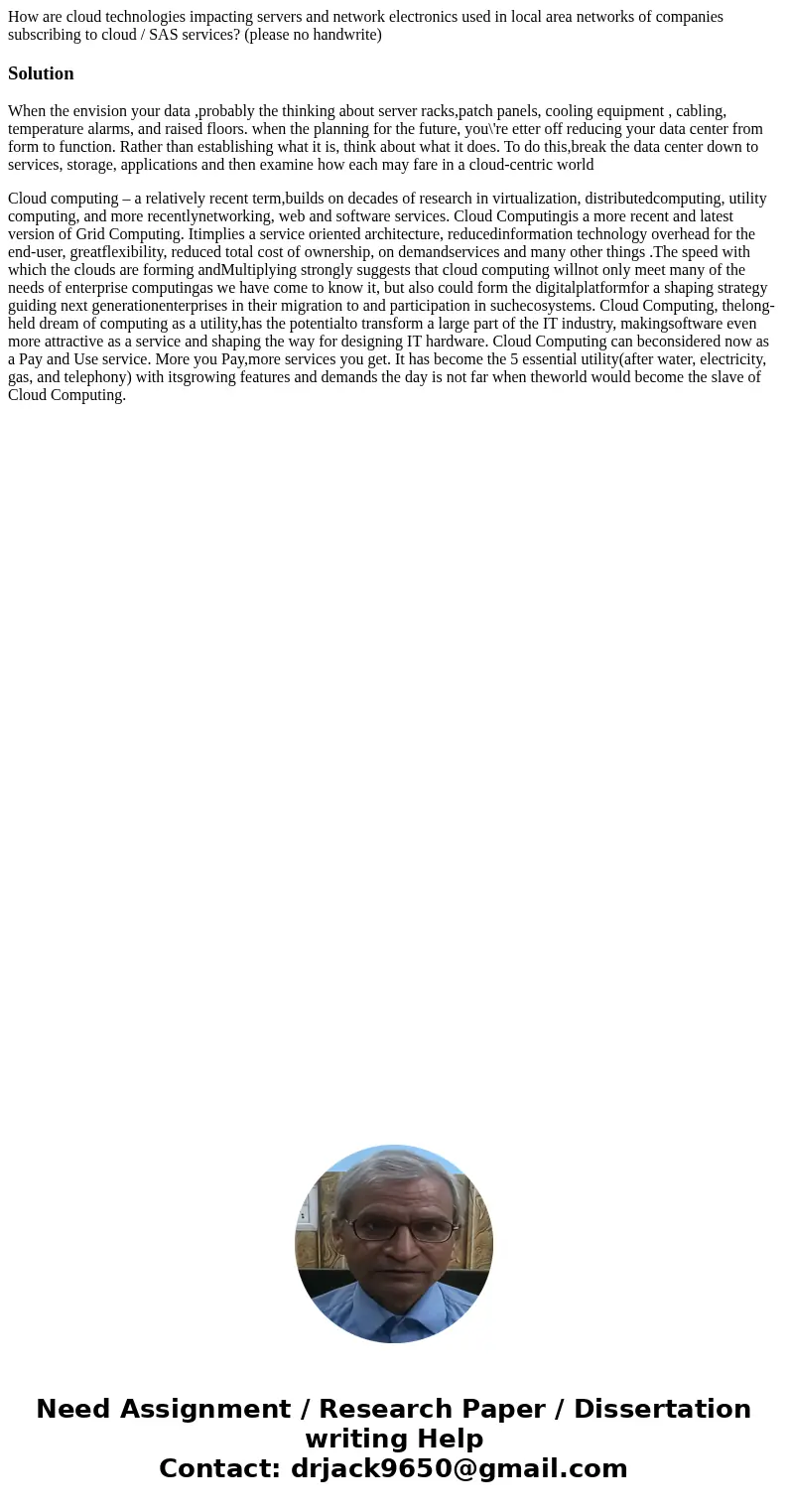How are cloud technologies impacting servers and network electronics used in local area networks of companies subscribing to cloud / SAS services? (please no ha How are cloud technologies impacting servers and network electronics used in local area networks of companies subscribing to cloud / SAS services? (please no ha