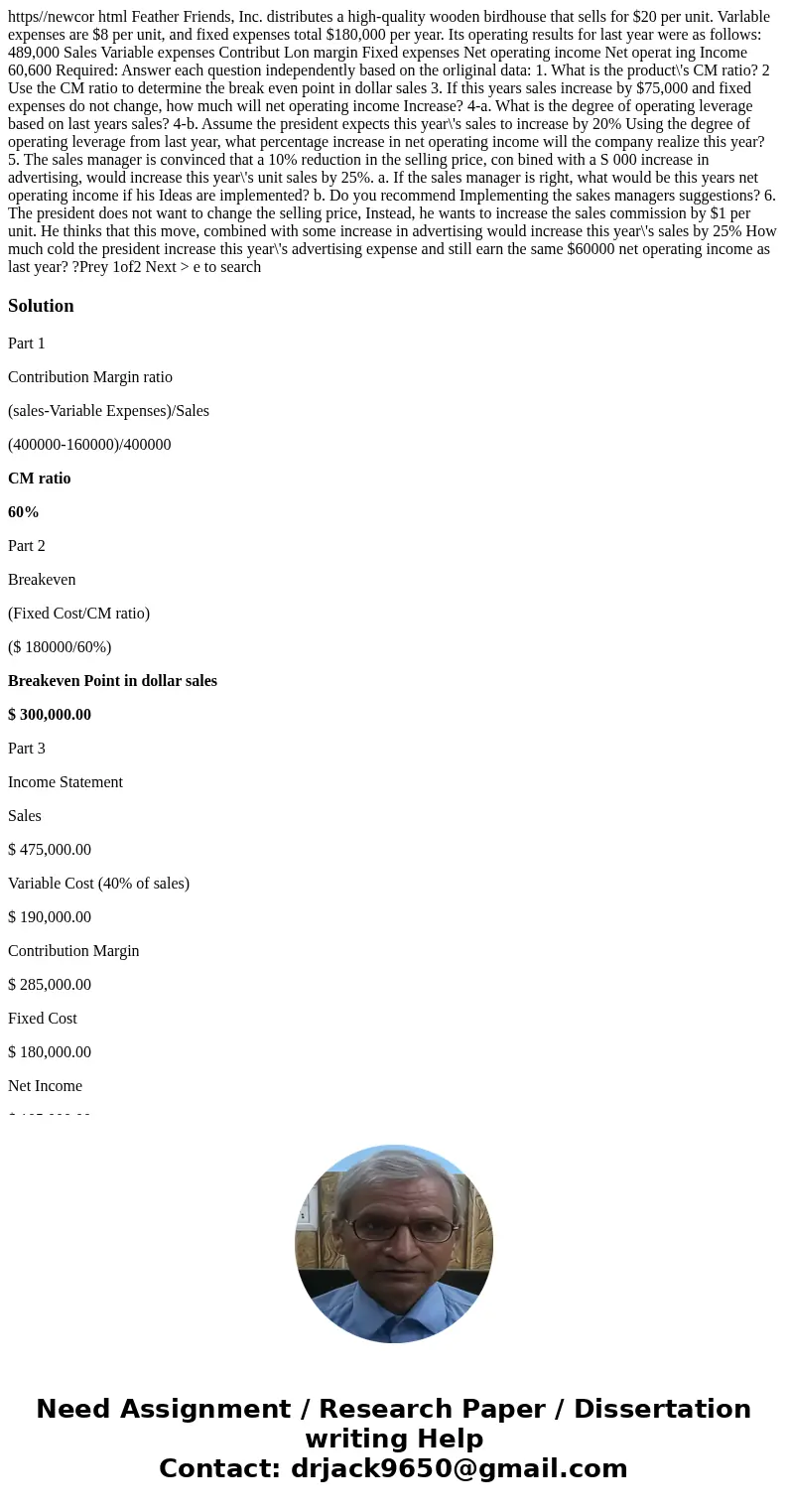 https//newcor html Feather Friends, Inc. distributes a high-quality wooden birdhouse that sells for $20 per unit. Varlable expenses are $8 per unit, and fixed   https//newcor html Feather Friends, Inc. distributes a high-quality wooden birdhouse that sells for $20 per unit. Varlable expenses are $8 per unit, and fixed