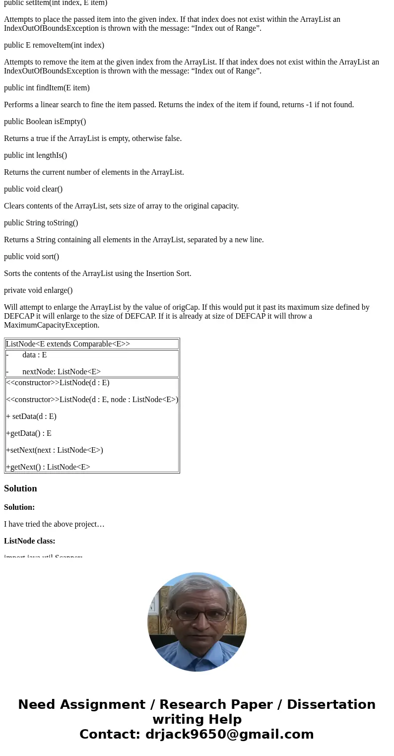 I just need help with these two classes the other files don\'t have to be modified but i will provide the uml for the array list and the linked list ListNode< I just need help with these two classes the other files don\'t have to be modified but i will provide the uml for the array list and the linked list ListNode<