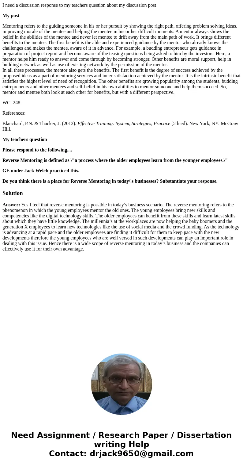 I need a discussion response to my teachers question about my discussion post My post Mentoring refers to the guiding someone in his or her pursuit by showing t I need a discussion response to my teachers question about my discussion post My post Mentoring refers to the guiding someone in his or her pursuit by showing t