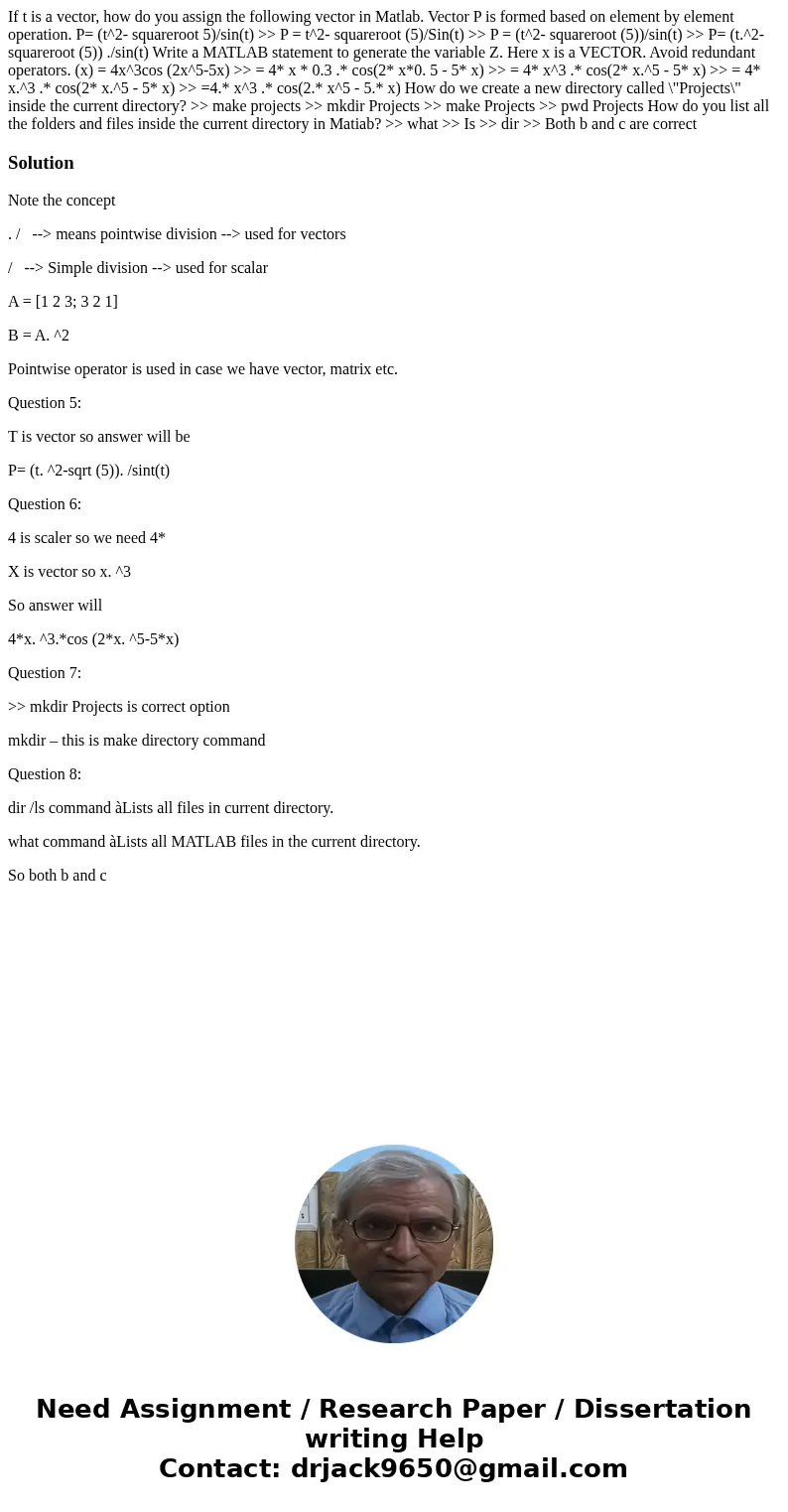 If t is a vector, how do you assign the following vector in Matlab. Vector P is formed based on element by element operation. P= (t^2- squareroot 5)/sin(t) >  If t is a vector, how do you assign the following vector in Matlab. Vector P is formed based on element by element operation. P= (t^2- squareroot 5)/sin(t) >