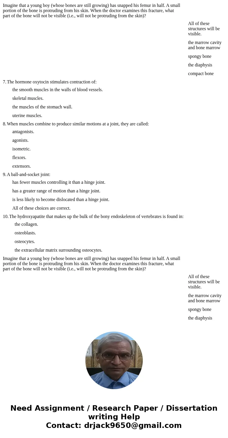  Imagine that a young boy (whose bones are still growing) has snapped his femur in half. A small portion of the bone is protruding from his skin. When the docto