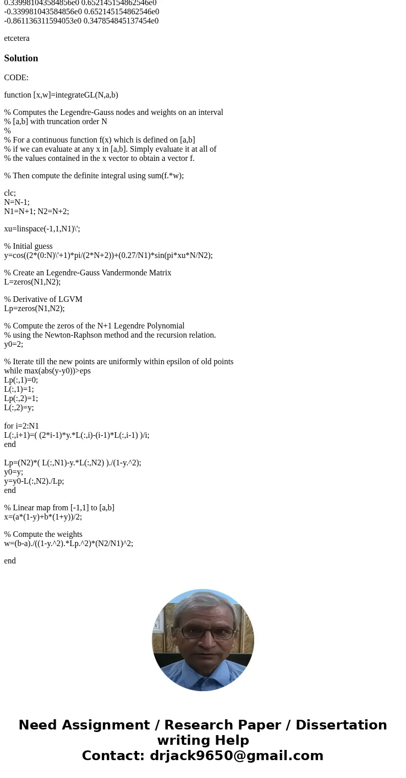 Implement Gauss-Legendre Integration in MATLAB. Create a funtion called \'integrateGL\'. The function should have four input arguments: a function, lower bound  Implement Gauss-Legendre Integration in MATLAB. Create a funtion called \'integrateGL\'. The function should have four input arguments: a function, lower bound