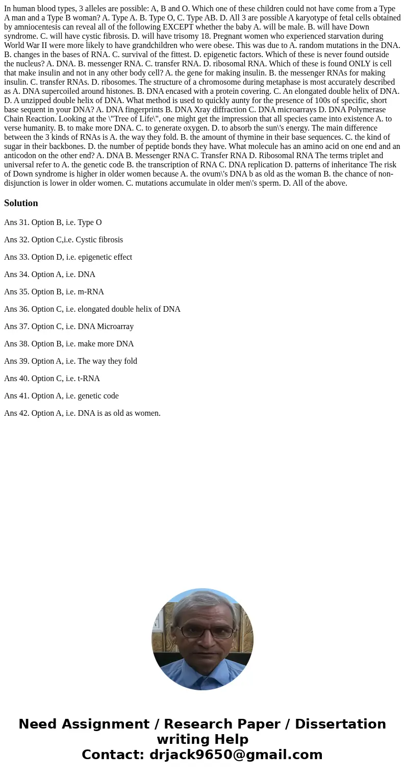 In human blood types, 3 alleles are possible: A, B and O. Which one of these children could not have come from a Type A man and a Type B woman? A. Type A. B. T  In human blood types, 3 alleles are possible: A, B and O. Which one of these children could not have come from a Type A man and a Type B woman? A. Type A. B. T