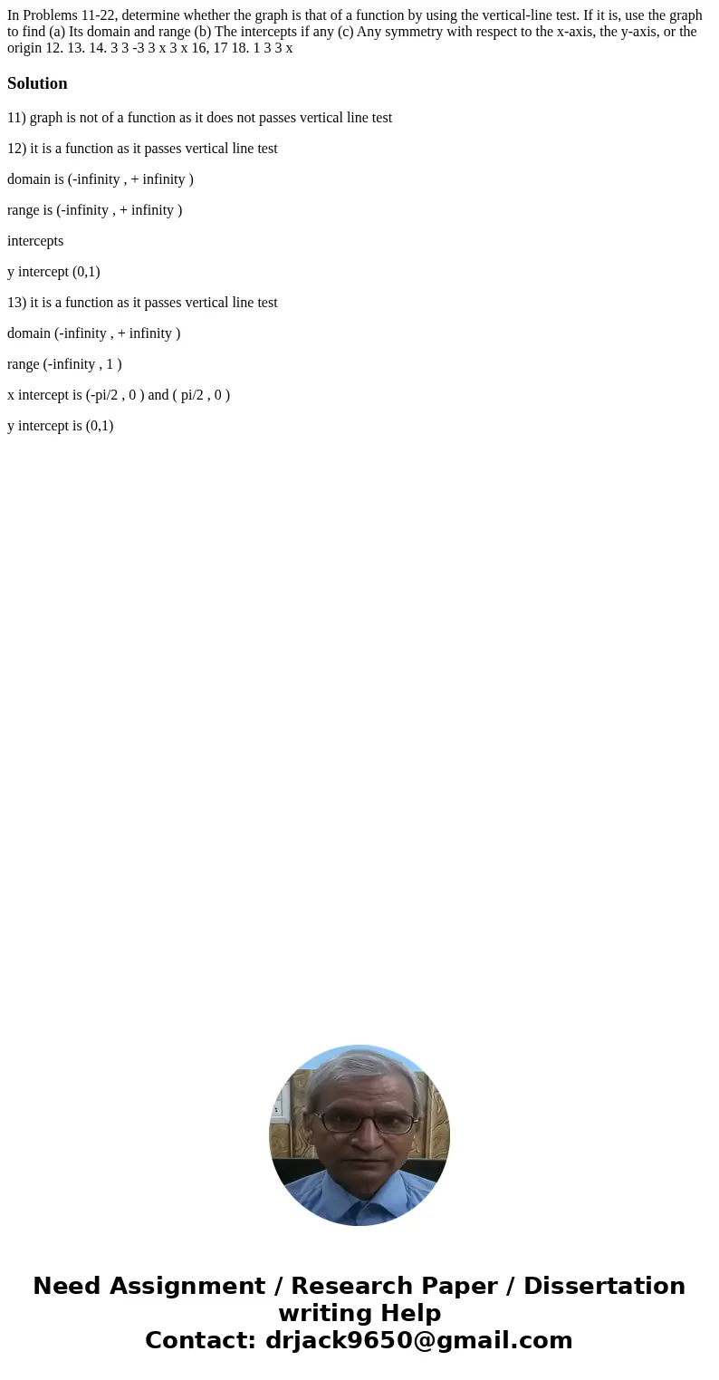 In Problems 11-22, determine whether the graph is that of a function by using the vertical-line test. If it is, use the graph to find (a) Its domain and range   In Problems 11-22, determine whether the graph is that of a function by using the vertical-line test. If it is, use the graph to find (a) Its domain and range