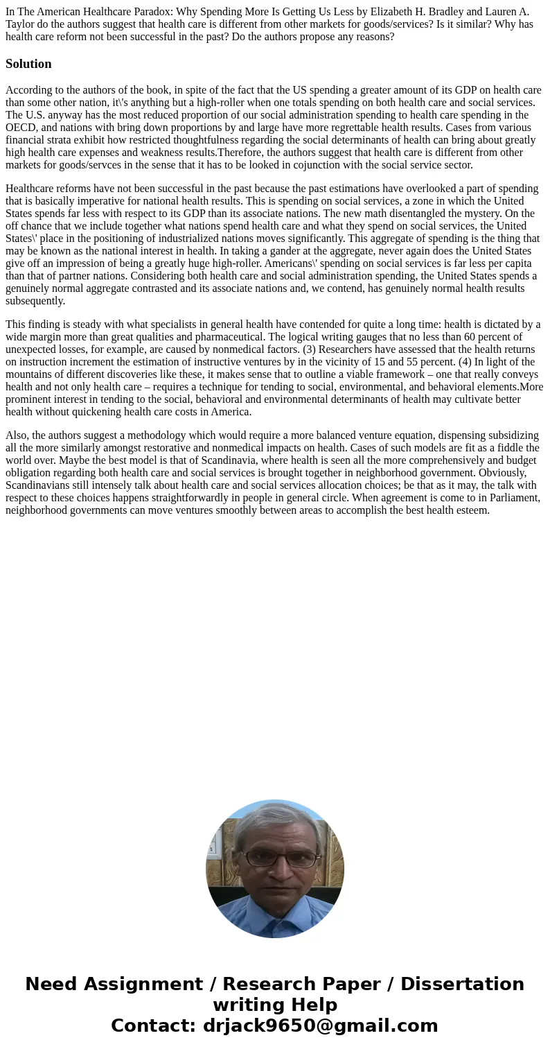 In The American Healthcare Paradox: Why Spending More Is Getting Us Less by Elizabeth H. Bradley and Lauren A. Taylor do the authors suggest that health care is In The American Healthcare Paradox: Why Spending More Is Getting Us Less by Elizabeth H. Bradley and Lauren A. Taylor do the authors suggest that health care is