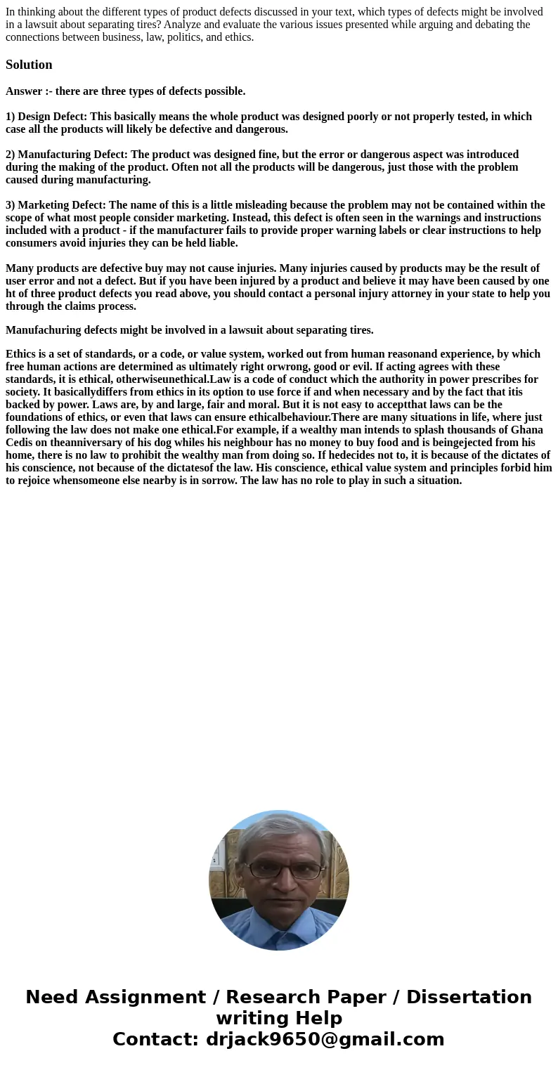 In thinking about the different types of product defects discussed in your text, which types of defects might be involved in a lawsuit about separating tires? A In thinking about the different types of product defects discussed in your text, which types of defects might be involved in a lawsuit about separating tires? A