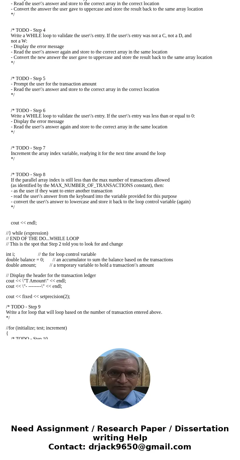 In this program the user will enter transaction information for their checking account. For each transaction, they will enter: Type (C=Check, D=Deposit, W=Withd In this program the user will enter transaction information for their checking account. For each transaction, they will enter: Type (C=Check, D=Deposit, W=Withd
