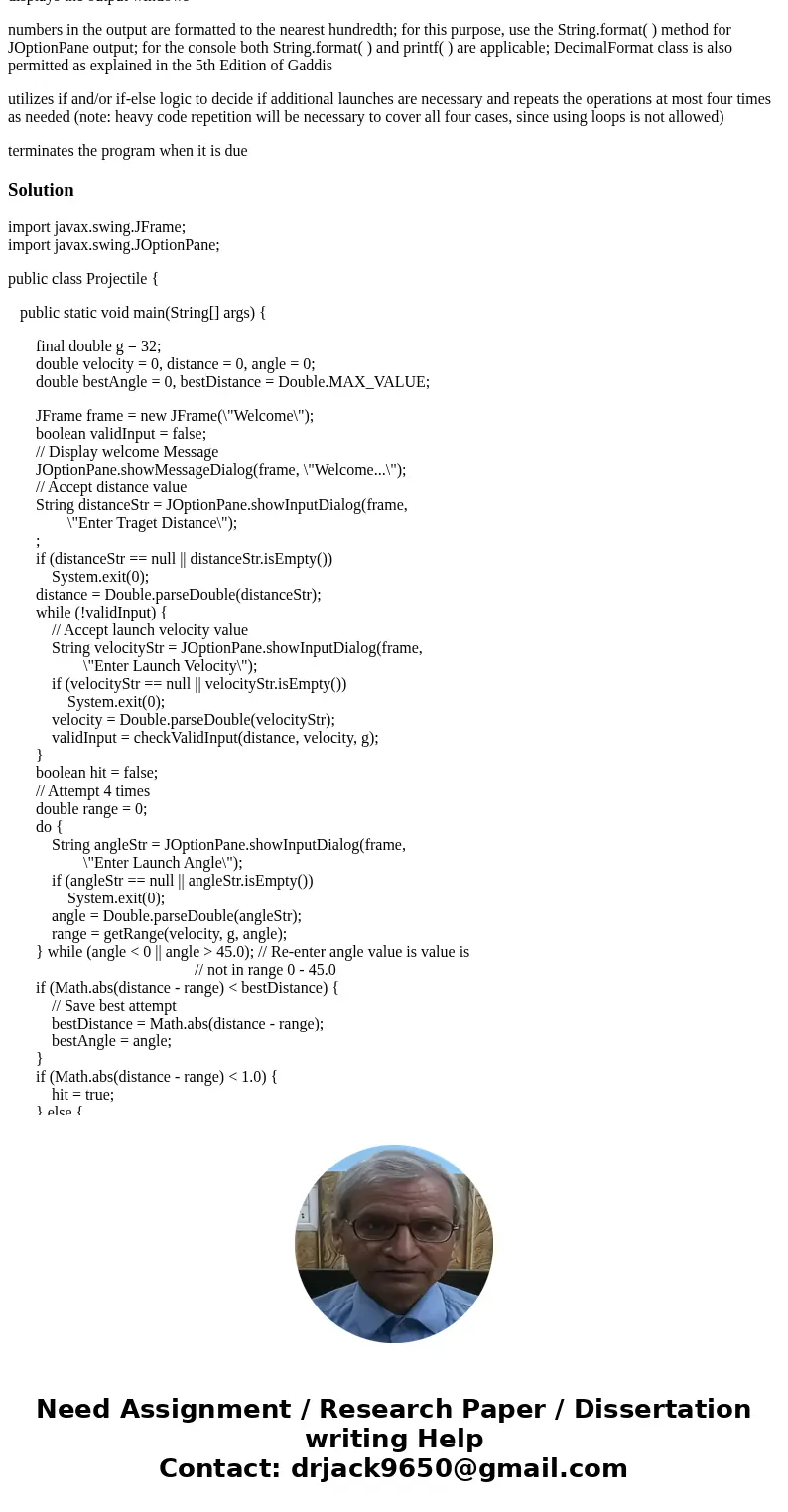 In this project you implement a program such that it simulates the process of repeated attempts to hit a target with a projectile. The goal is to shoot the proj In this project you implement a program such that it simulates the process of repeated attempts to hit a target with a projectile. The goal is to shoot the proj
