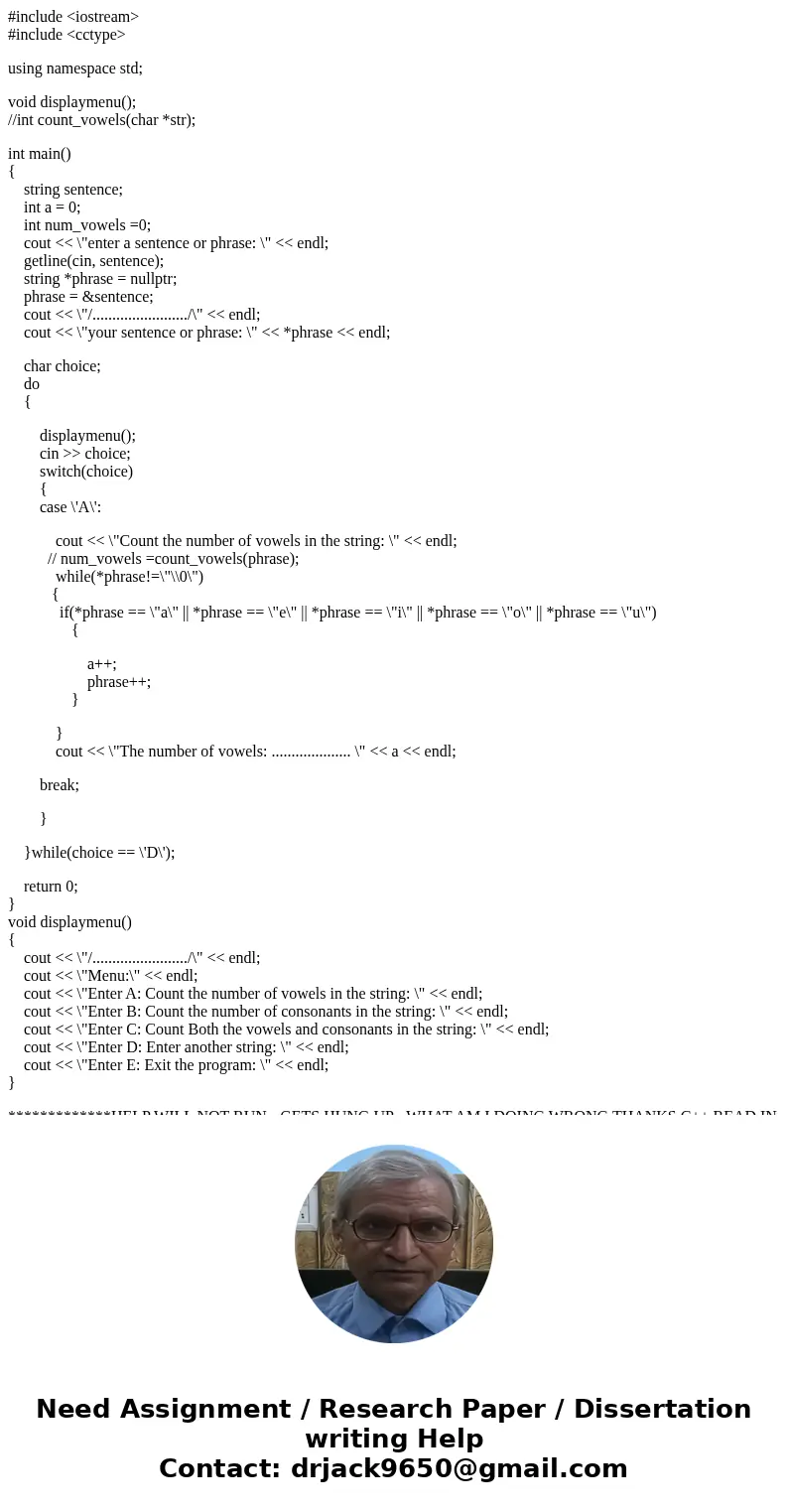 #include <iostream> #include <cctype> using namespace std; void displaymenu(); //int count_vowels(char *str); int main() { string sentence; int a =  #include <iostream> #include <cctype> using namespace std; void displaymenu(); //int count_vowels(char *str); int main() { string sentence; int a =