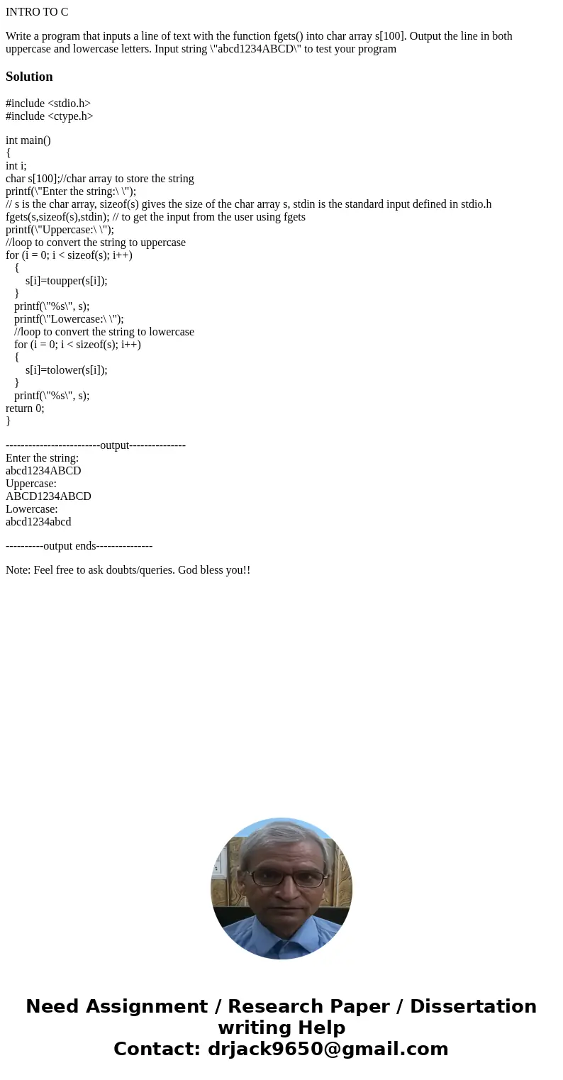 INTRO TO C Write a program that inputs a line of text with the function fgets() into char array s[100]. Output the line in both uppercase and lowercase letters.