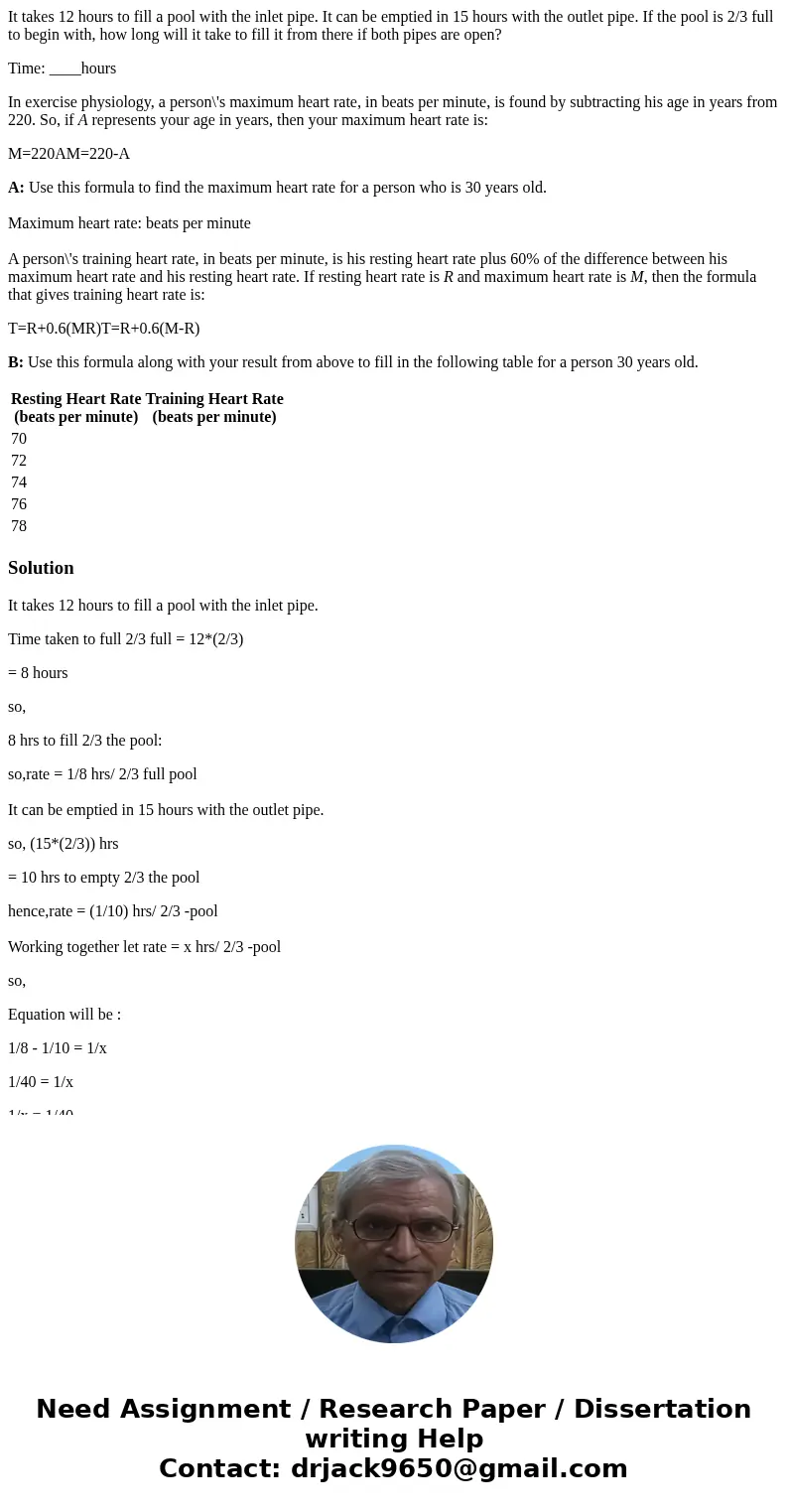 It takes 12 hours to fill a pool with the inlet pipe. It can be emptied in 15 hours with the outlet pipe. If the pool is 2/3 full to begin with, how long will i It takes 12 hours to fill a pool with the inlet pipe. It can be emptied in 15 hours with the outlet pipe. If the pool is 2/3 full to begin with, how long will i