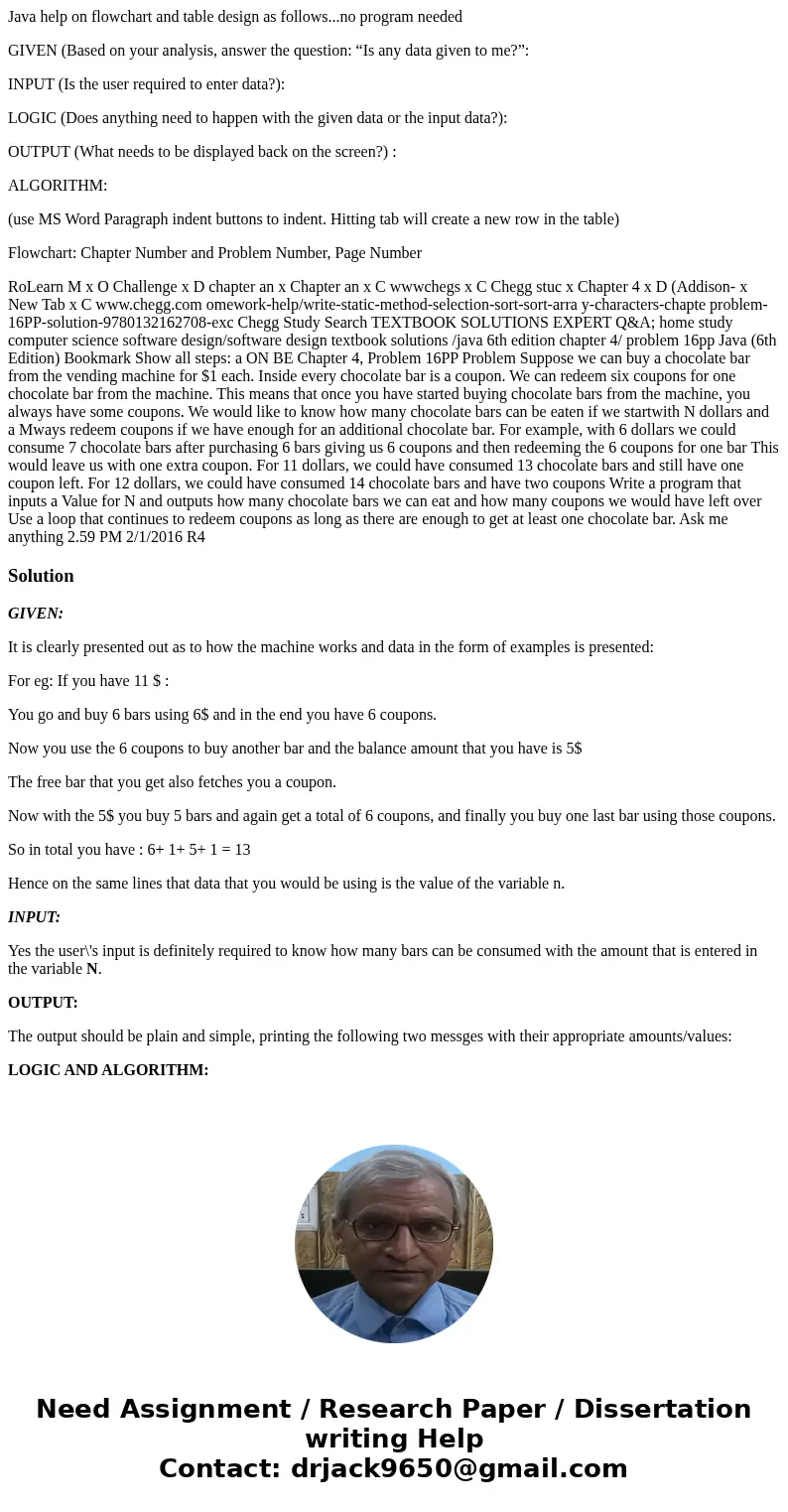Java help on flowchart and table design as follows...no program needed GIVEN (Based on your analysis, answer the question: “Is any data given to me?”: INPUT (Is Java help on flowchart and table design as follows...no program needed GIVEN (Based on your analysis, answer the question: “Is any data given to me?”: INPUT (Is