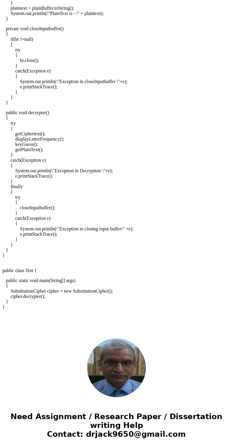 JAVA Information Security: Principles ad Practices. Write a program to help an analyst decrypt a simple substitution cipher. Your program should take the cipher JAVA Information Security: Principles ad Practices. Write a program to help an analyst decrypt a simple substitution cipher. Your program should take the cipher