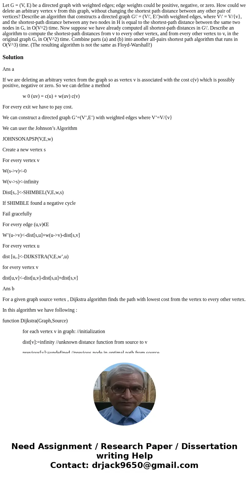 Let G = (V, E) be a directed graph with weighted edges; edge weights could be positive, negative, or zero. How could we delete an arbitrary vertex v from this   Let G = (V, E) be a directed graph with weighted edges; edge weights could be positive, negative, or zero. How could we delete an arbitrary vertex v from this